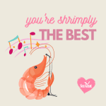"You're shrimply the best"